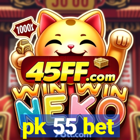 pk 55 bet
